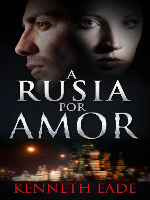 Title details for A Rusia por Amor by Kenneth Eade - Available